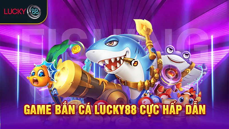 Trang Chủ 24 game bắn cá lucky88